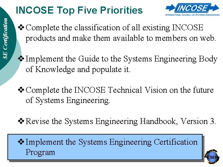 SE Certification INCOSE Top Five Priorities v Complete the classification of all existing INCOSE
