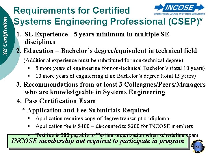 SE Certification Requirements for Certified Systems Engineering Professional (CSEP)* 1. SE Experience - 5