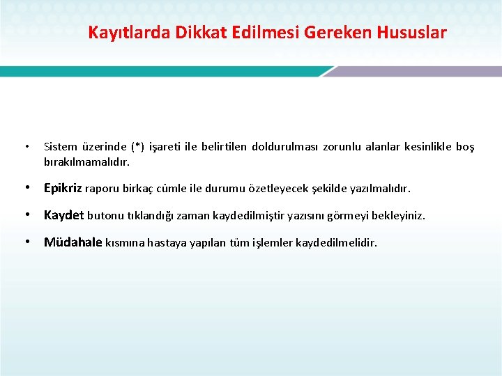  Kayıtlarda Dikkat Edilmesi Gereken Hususlar • Sistem üzerinde (*) işareti ile belirtilen doldurulması