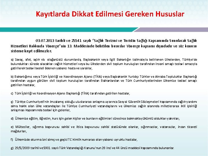  Kayıtlarda Dikkat Edilmesi Gereken Hususlar 03. 07. 2013 tarihli ve 25541 sayılı ‘’Sağlık