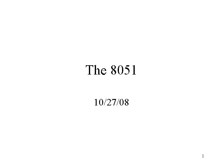 The 8051 10/27/08 1 