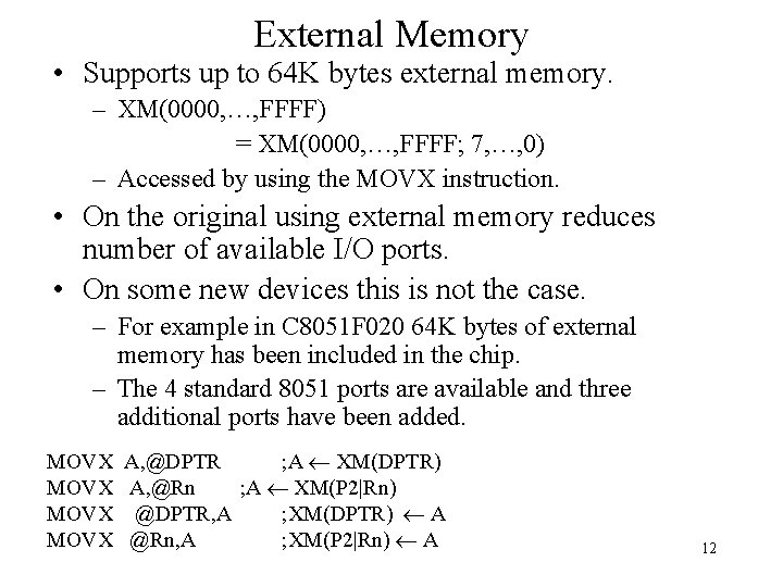 External Memory • Supports up to 64 K bytes external memory. – XM(0000, …,