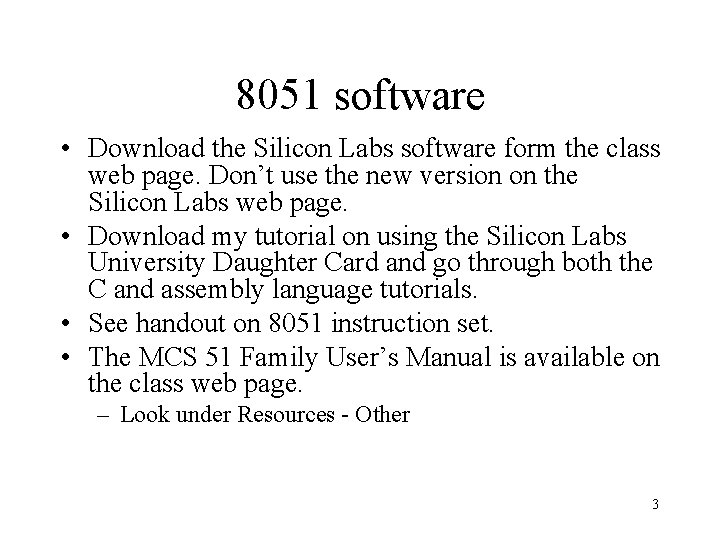 8051 software • Download the Silicon Labs software form the class web page. Don’t