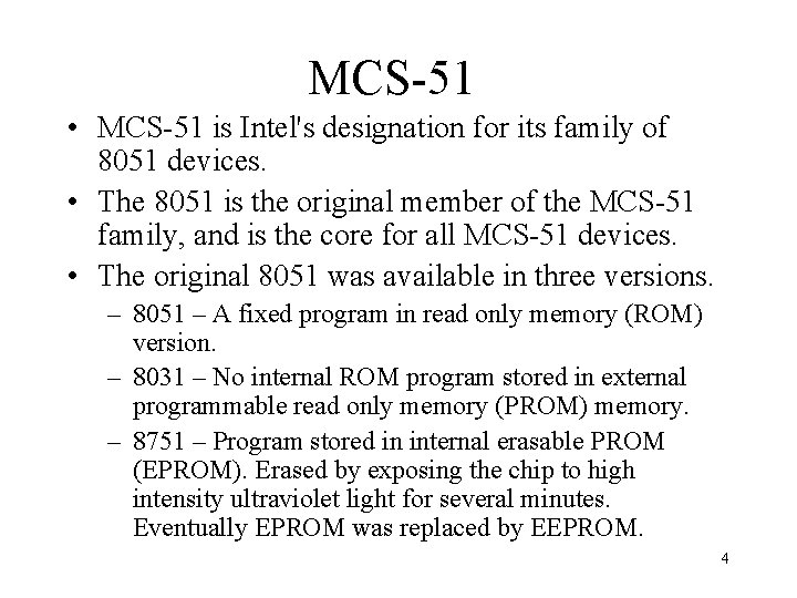 MCS-51 • MCS-51 is Intel's designation for its family of 8051 devices. • The
