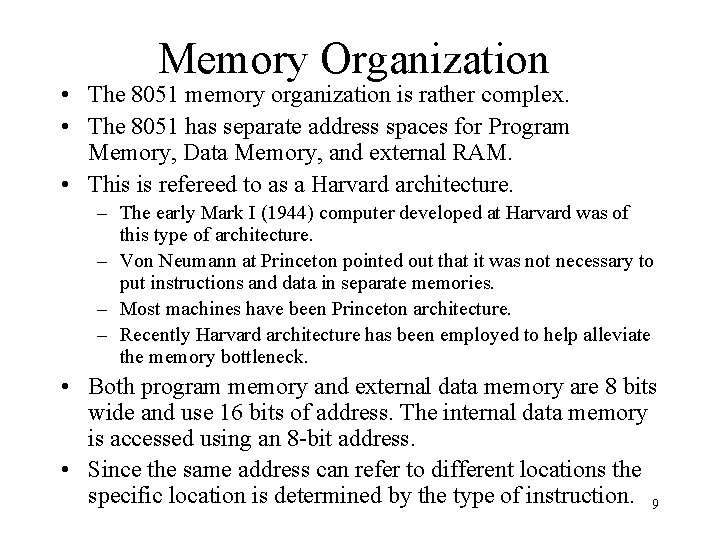 Memory Organization • The 8051 memory organization is rather complex. • The 8051 has