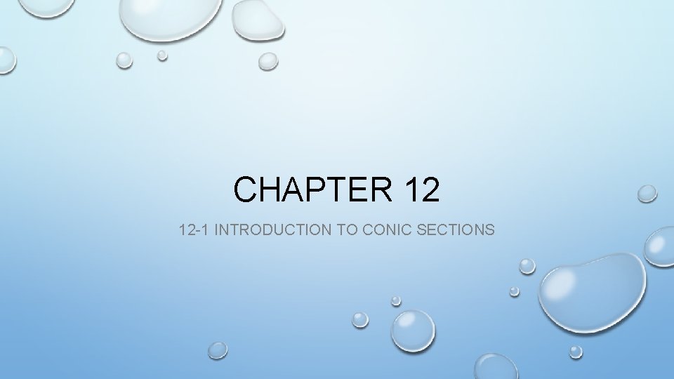 CHAPTER 12 12 -1 INTRODUCTION TO CONIC SECTIONS 