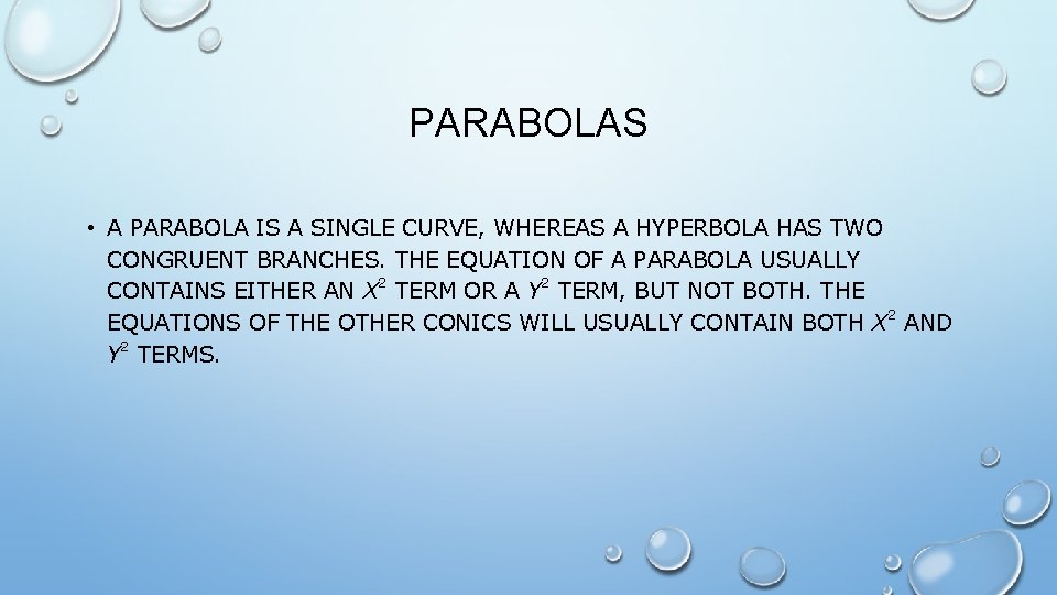 PARABOLAS • A PARABOLA IS A SINGLE CURVE, WHEREAS A HYPERBOLA HAS TWO CONGRUENT