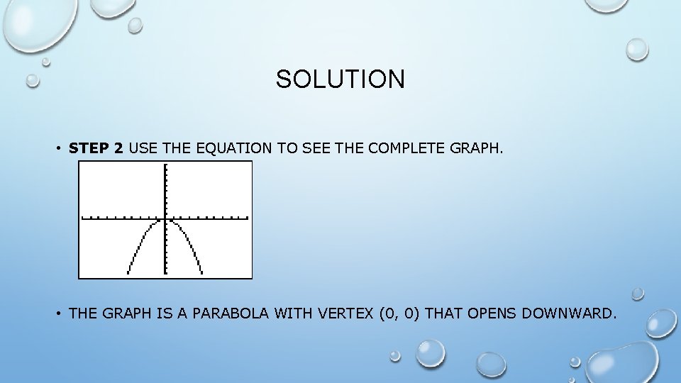 SOLUTION • STEP 2 USE THE EQUATION TO SEE THE COMPLETE GRAPH. • THE