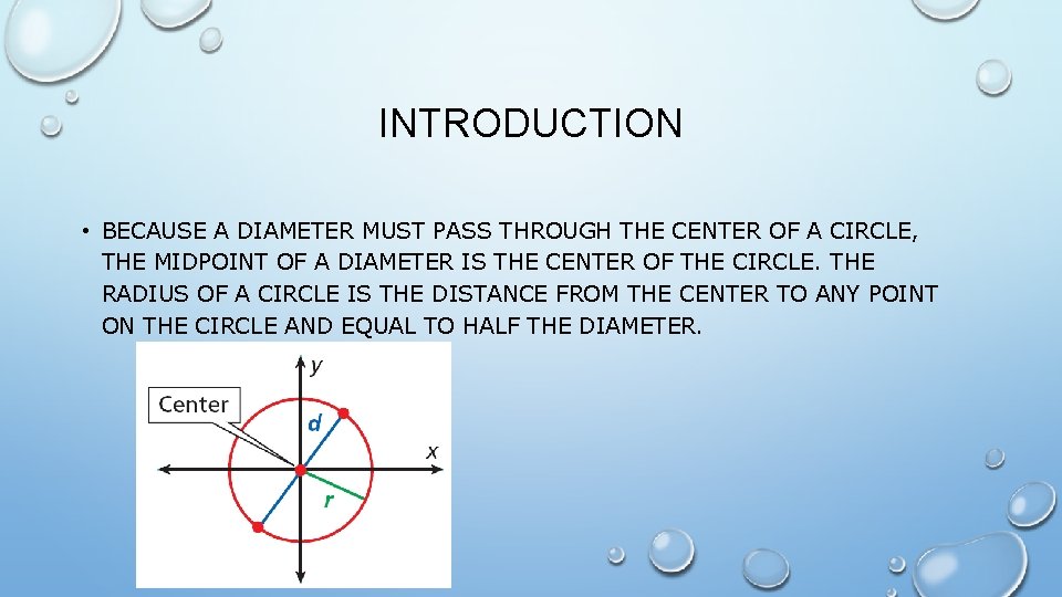 INTRODUCTION • BECAUSE A DIAMETER MUST PASS THROUGH THE CENTER OF A CIRCLE, THE