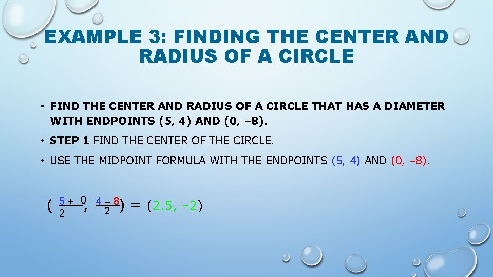 EXAMPLE 3: FINDING THE CENTER AND RADIUS OF A CIRCLE • FIND THE CENTER