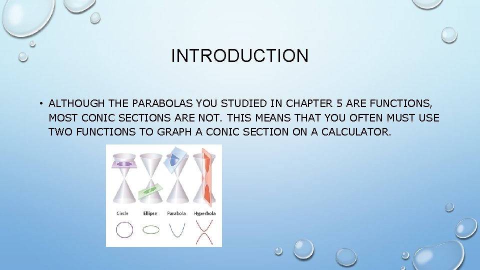 INTRODUCTION • ALTHOUGH THE PARABOLAS YOU STUDIED IN CHAPTER 5 ARE FUNCTIONS, MOST CONIC