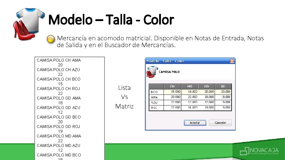 Modelo – Talla - Color Mercancía en acomodo matricial. Disponible en Notas de Entrada,