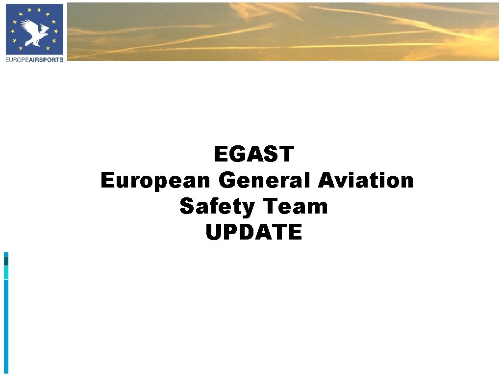 EGAST European General Aviation Safety Team UPDATE 