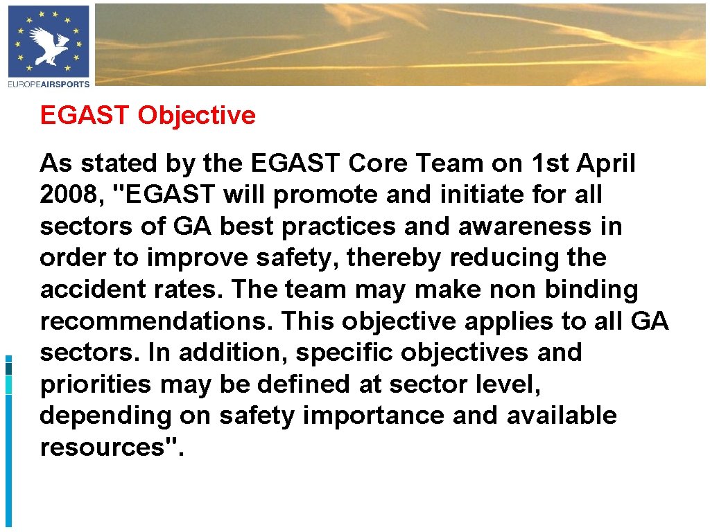 EGAST Objective As stated by the EGAST Core Team on 1 st April 2008,