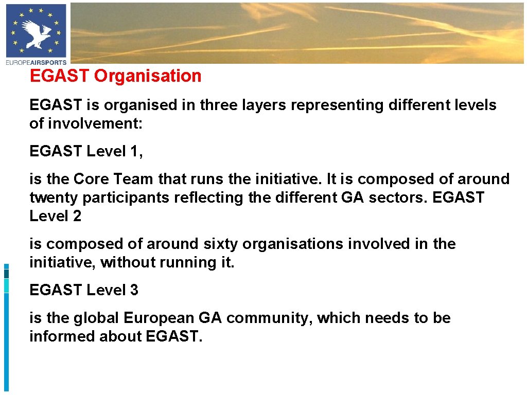 EGAST Organisation EGAST is organised in three layers representing different levels of involvement: EGAST