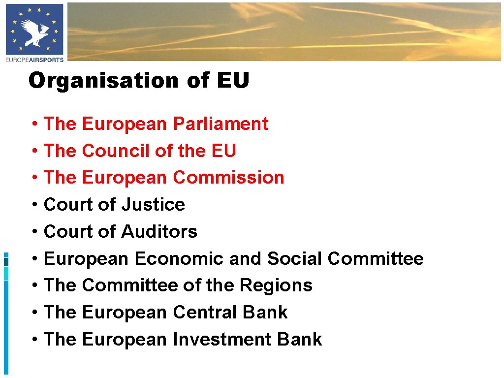 Organisation of EU • The European Parliament • The Council of the EU •