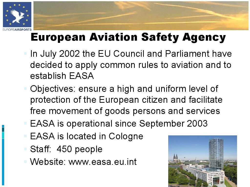 European Aviation Safety Agency § In July 2002 the EU Council and Parliament have