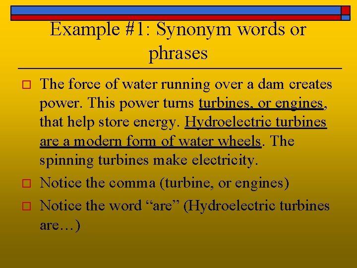 Example #1: Synonym words or phrases o o o The force of water running