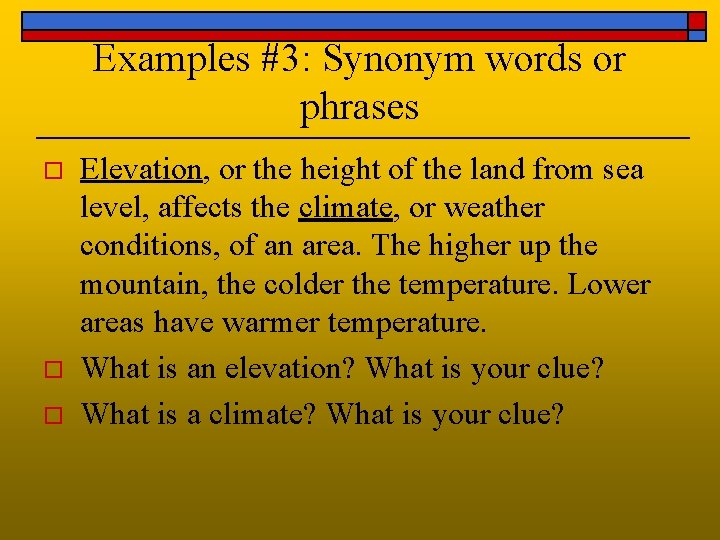 Examples #3: Synonym words or phrases o o o Elevation, or the height of