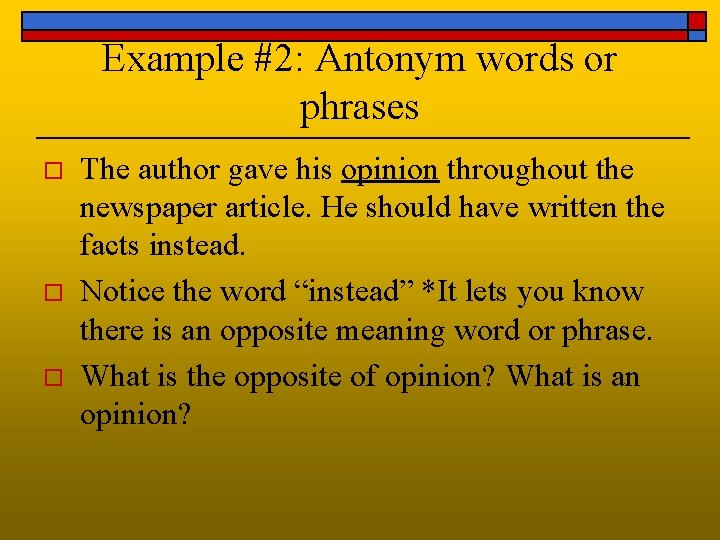 Example #2: Antonym words or phrases o o o The author gave his opinion