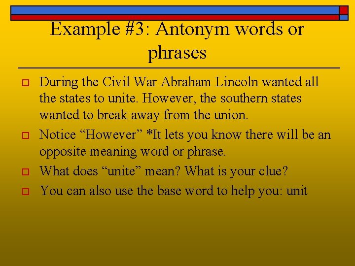 Example #3: Antonym words or phrases o o During the Civil War Abraham Lincoln