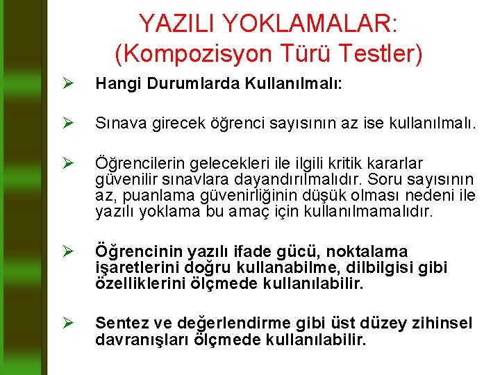 YAZILI YOKLAMALAR: (Kompozisyon Türü Testler) Ø Ø Hangi Durumlarda Kullanılmalı: Ø Öğrencilerin gelecekleri ile