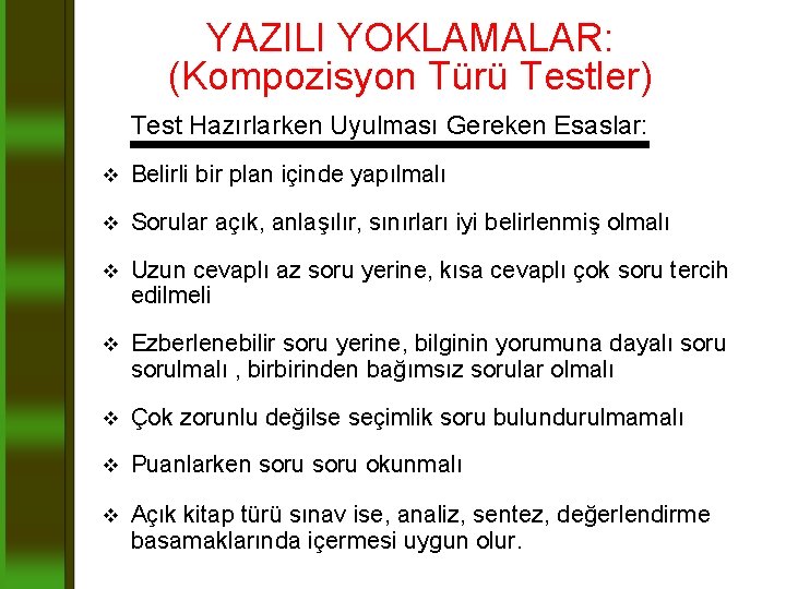 YAZILI YOKLAMALAR: (Kompozisyon Türü Testler) Test Hazırlarken Uyulması Gereken Esaslar: v Belirli bir plan