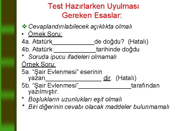 Test Hazırlarken Uyulması Gereken Esaslar: v Cevaplandırılabilecek açıklıkta olmalı • Örnek Soru: 4 a.