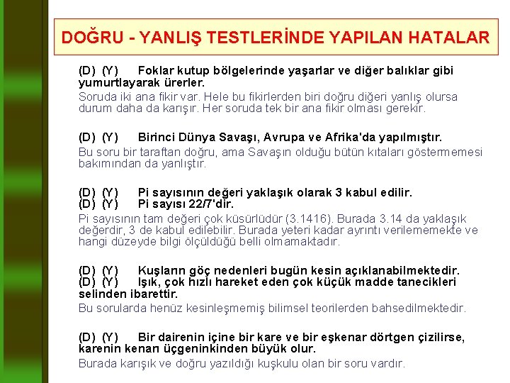 DOĞRU - YANLIŞ TESTLERİNDE YAPILAN HATALAR (D) (Y) Foklar kutup bölgelerinde yaşarlar ve diğer