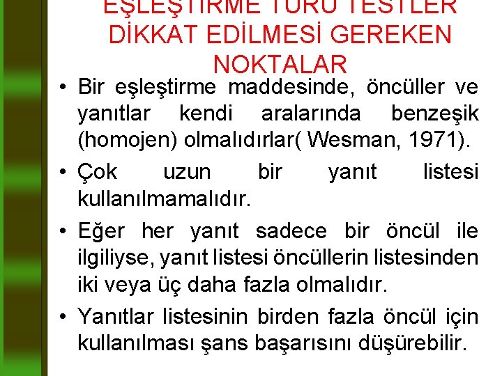 EŞLEŞTİRME TÜRÜ TESTLER DİKKAT EDİLMESİ GEREKEN NOKTALAR • Bir eşleştirme maddesinde, öncüller ve yanıtlar