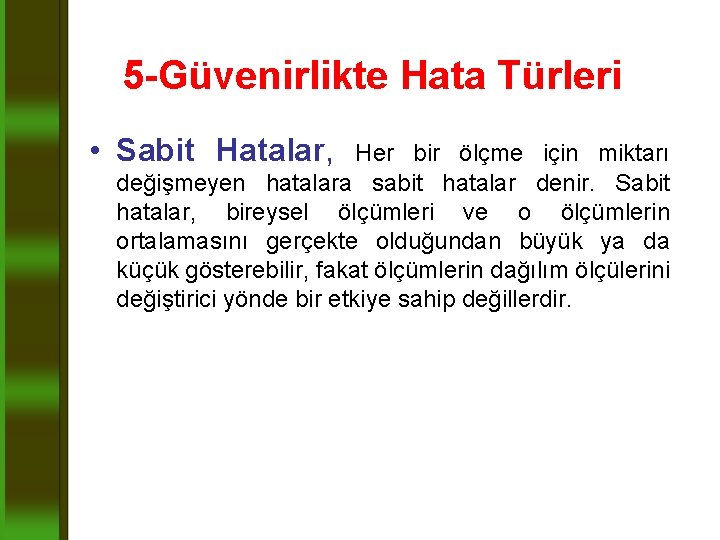 5 -Güvenirlikte Hata Türleri • Sabit Hatalar, Her bir ölçme için miktarı değişmeyen hatalara