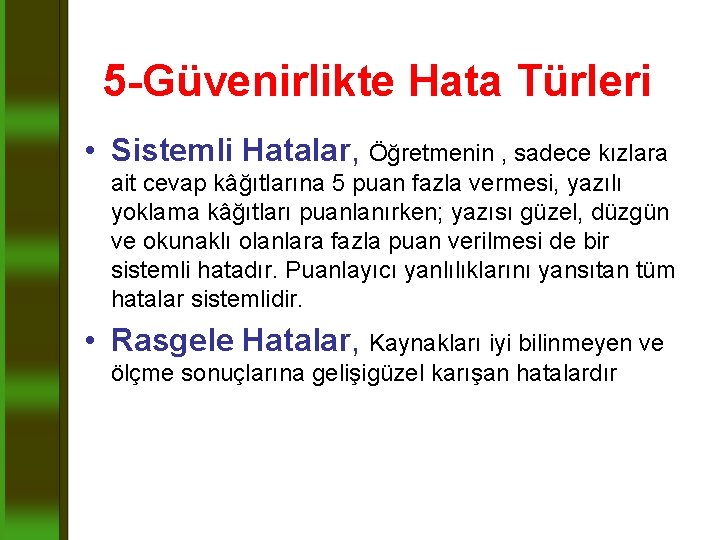 5 -Güvenirlikte Hata Türleri • Sistemli Hatalar, Öğretmenin , sadece kızlara ait cevap kâğıtlarına