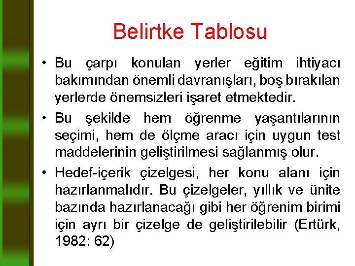 Belirtke Tablosu • Bu çarpı konulan yerler eğitim ihtiyacı bakımından önemli davranışları, boş bırakılan