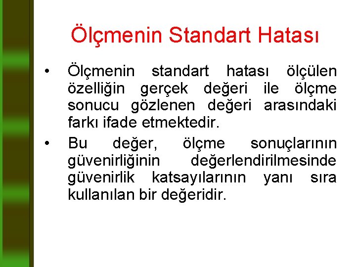 Ölçmenin Standart Hatası • • Ölçmenin standart hatası ölçülen özelliğin gerçek değeri ile ölçme