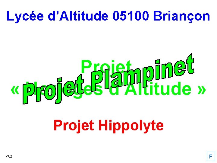 Lycée d’Altitude 05100 Briançon Projet « Horloges d’Altitude » Projet Hippolyte V 02 F