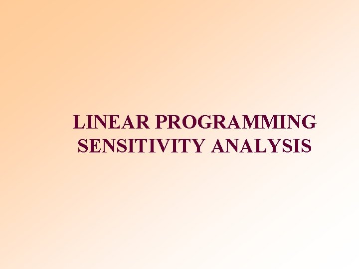 LINEAR PROGRAMMING SENSITIVITY ANALYSIS 