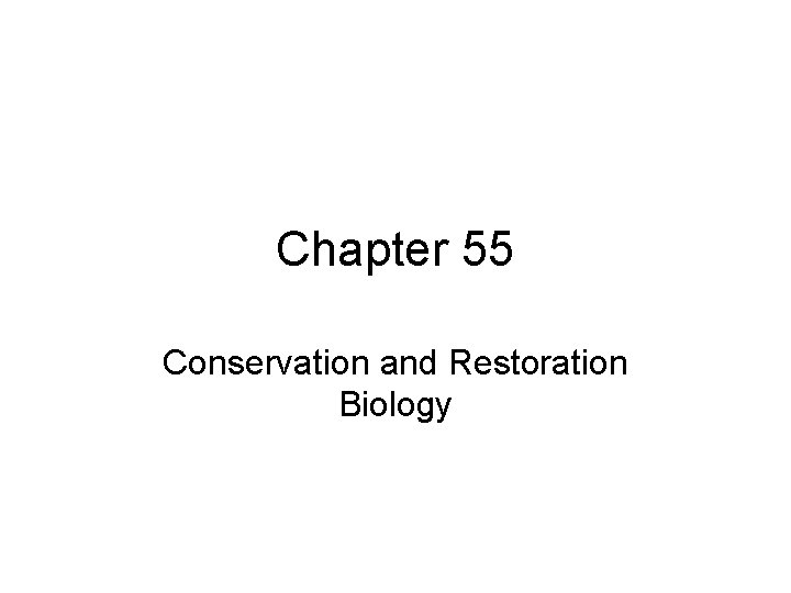 Chapter 55 Conservation and Restoration Biology 
