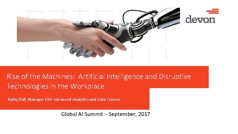 Rise of the Machines: Artificial Intelligence and Disruptive Technologies in the Workplace Kathy Ball,