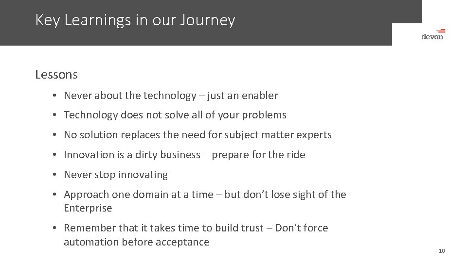 Key Learnings in our Journey Lessons • Never about the technology – just an