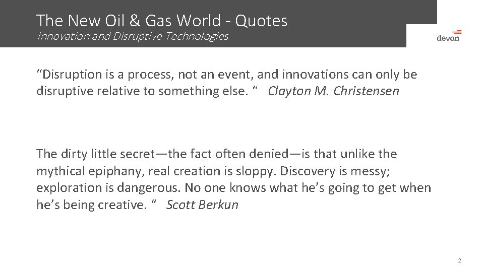 The New Oil & Gas World - Quotes Innovation and Disruptive Technologies “Disruption is