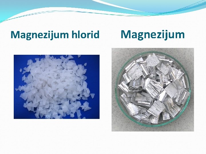 Magnezijum hlorid Magnezijum Magnezijum hlorid Magnezijum