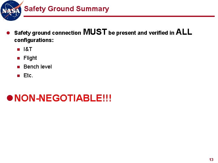 Safety Ground Summary l Safety ground connection MUST be present and verified in ALL