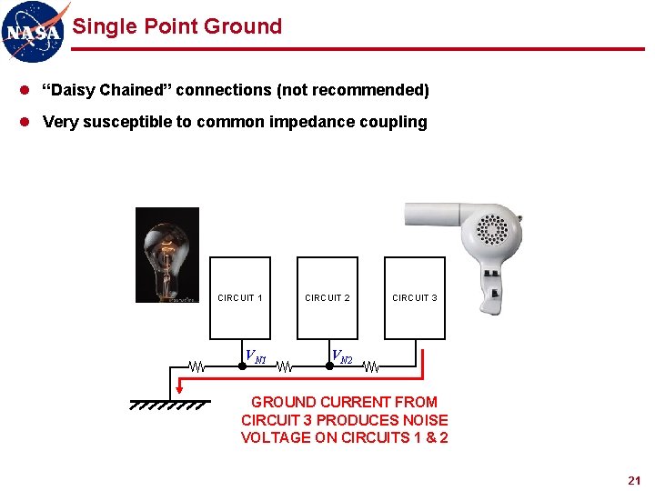 Single Point Ground l “Daisy Chained” connections (not recommended) l Very susceptible to common