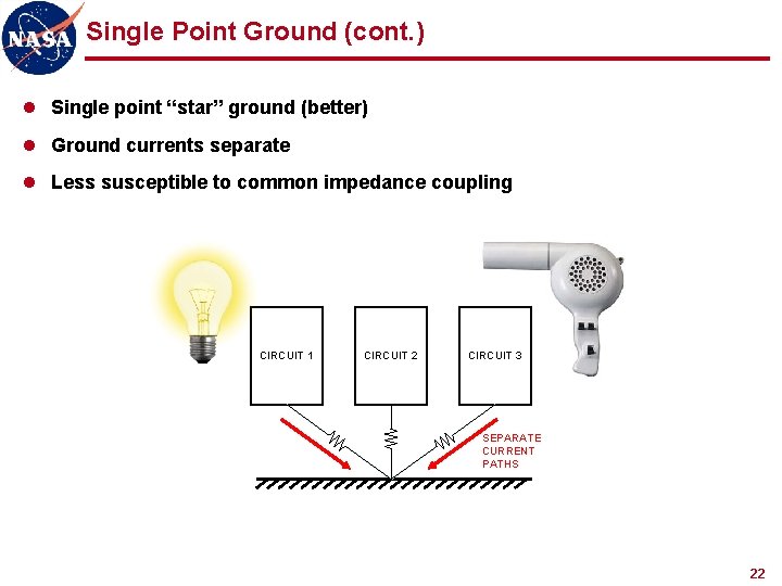 Single Point Ground (cont. ) l Single point “star” ground (better) l Ground currents