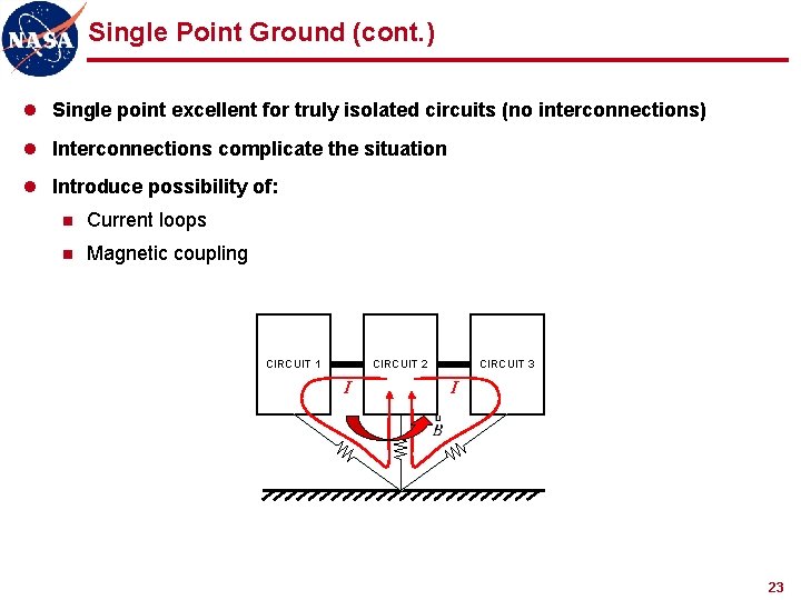 Single Point Ground (cont. ) l Single point excellent for truly isolated circuits (no