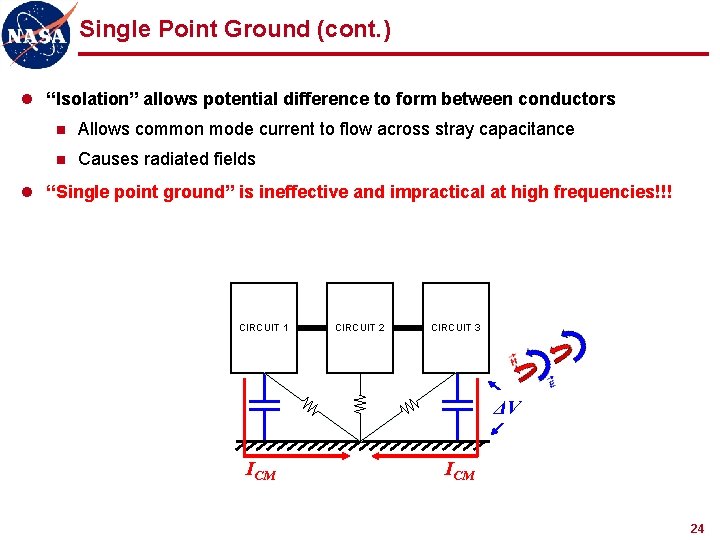 Single Point Ground (cont. ) l “Isolation” allows potential difference to form between conductors