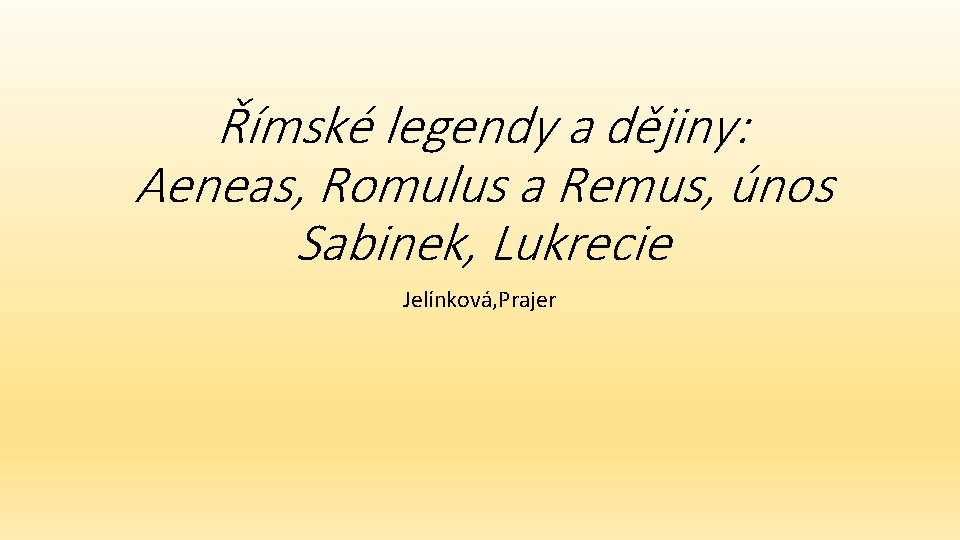 Římské legendy a dějiny: Aeneas, Romulus a Remus, únos Sabinek, Lukrecie Jelínková, Prajer 