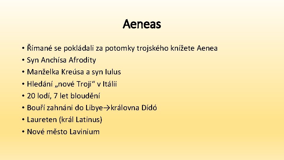 Aeneas • Římané se pokládali za potomky trojského knížete Aenea • Syn Anchísa Afrodity