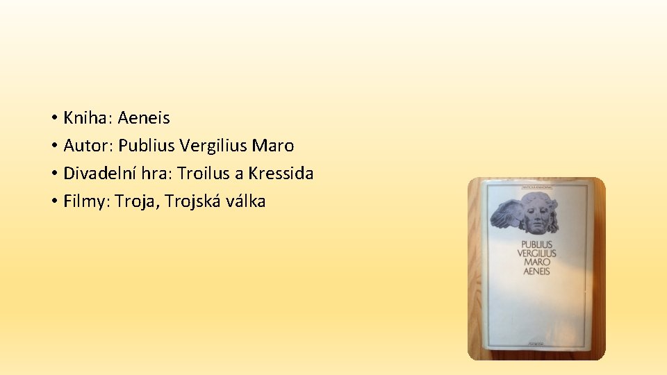  • Kniha: Aeneis • Autor: Publius Vergilius Maro • Divadelní hra: Troilus a