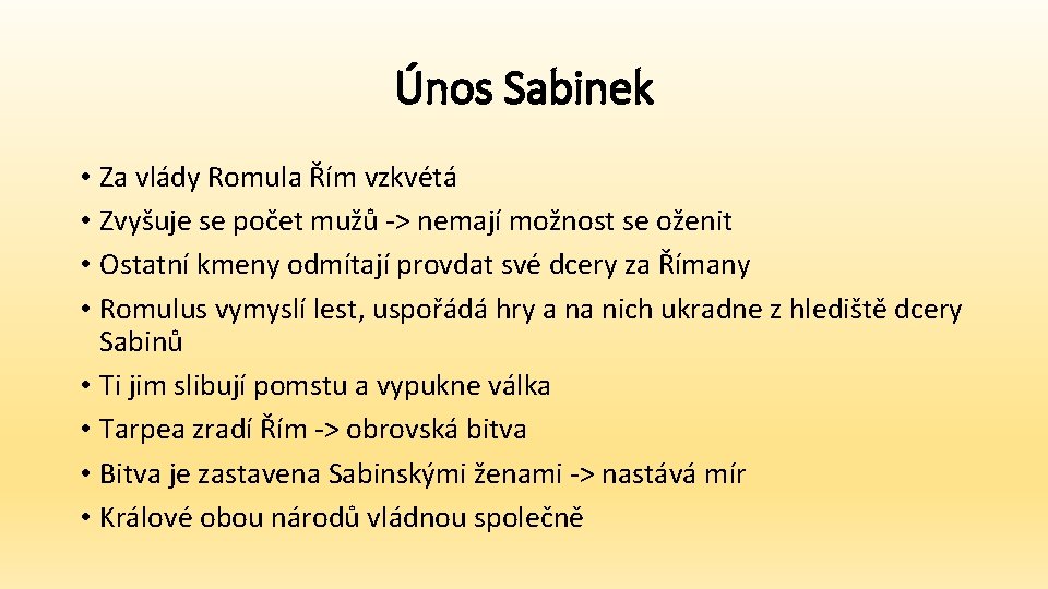 Únos Sabinek • Za vlády Romula Řím vzkvétá • Zvyšuje se počet mužů ->